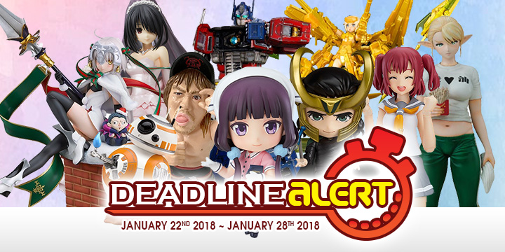 PRE-ORDER DEADLINE ALERT! All The Figure & Toy Pre-Orders Closing Jan 22nd – Jan 28th!