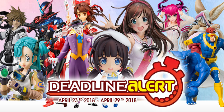 DEADLINE ALERT! All The Figure & Toy Pre-Orders Closing Apr 23rd – Apr 29th!