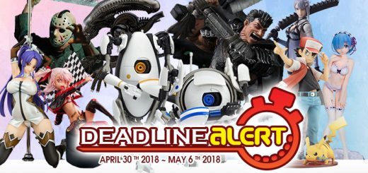 DEADLINE ALERT! All The Figure & Toy Pre-Orders Closing Apr 30th – May 6th!