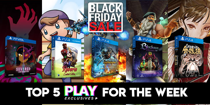 PLAY Exclusives, Playasia Exclusive, Severed, Reverie, X-Morph: Defense, Black Friday, Shikhondo: Soul Eater, Blacksea Odyssey, PS Vita, PS4, Switch, eastasiasoft