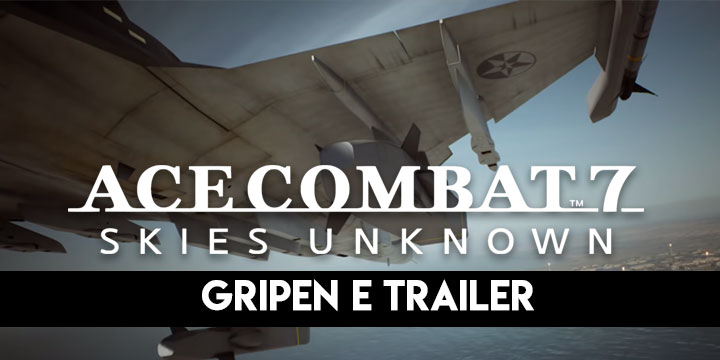 Ace Combat 7: Skies Unknown, Bandai Namco, PlayStation 4, PlayStation VR, Xbox One, PS4, PSVR, XONE, US, Europe, Australia, Japan, Asia, gameplay, features, release date, price, trailer, screenshots, update, Gripen E