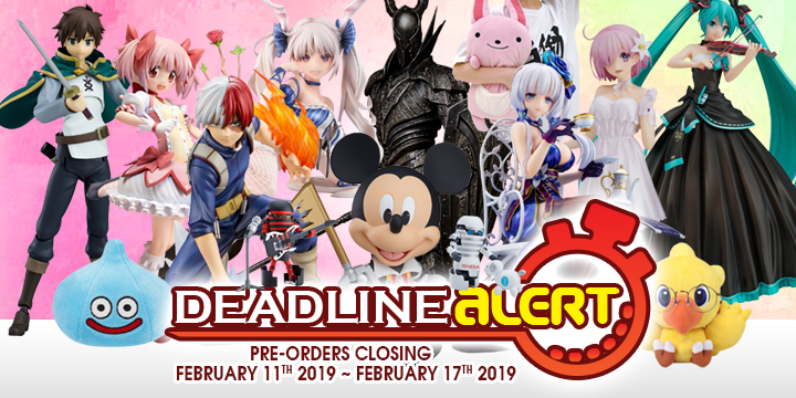 DEADLINE ALERT! Figure & Toy Pre-Orders Closing February 11th – February 17th!