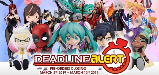 DEADLINE ALERT! Figure & Toy Pre-Orders Closing March 4th – March 10th!