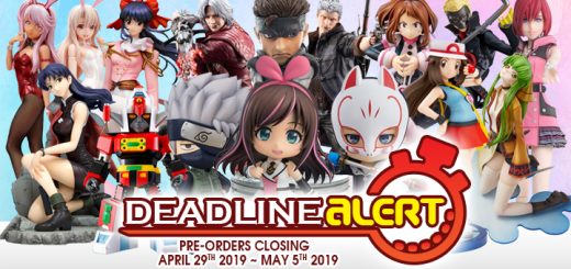 DEADLINE ALERT! Figure & Toy Pre-Orders Closing April 29th – May 5th!