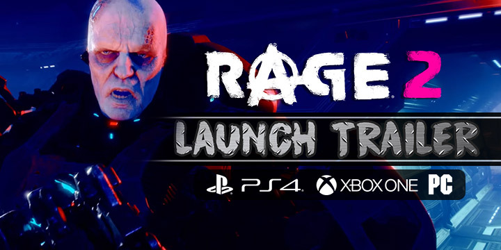 Rage 2, Bethesda, PS4, XONE, Windows, PC, PlayStation 4, Xbox One, US, Europe, Asia, update, launch trailer