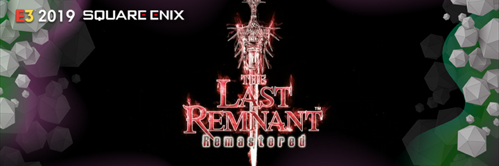 THE LAST REMNANT REMASTERED, square enix, e3 2019