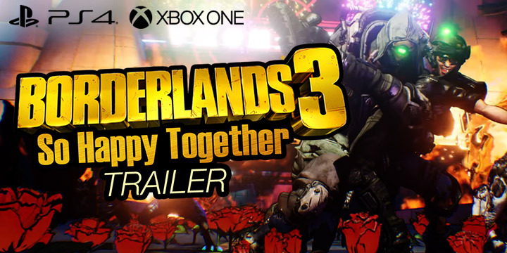 Borderlands 3, Borderlands, PS4, XONE, PlayStation 4, Xbox One, US, Europe, Australia, Japan, Asia, Chinese Subs, 2K Games, update, So Happy Together