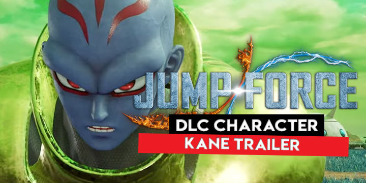 Jump Force, PlayStation 4, Xbox One, gameplay, price, features, US, North America, Europe, update, news,  DLC, Characters Pass, new trailer, DLC Character, Kane, Kane Trailer, free DLC