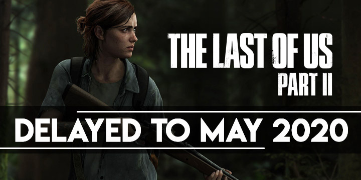 The Last of Us Part II, The Last of Us, PS4, PlayStation 4, PlayStation 4 Exclusive, Sony Interactive Entertainment, Sony, Naughty Dog, Pre-order, US, Europe, Asia, update, delay