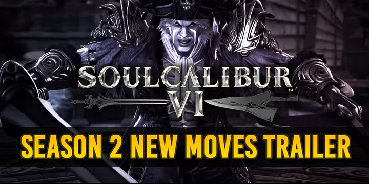  SoulCalibur, SoulCalibur VI, PS4, XONE, PlayStation 4, Xbox One, Us, Europe, Australia, Japan, Asia, update, DLC, Season Pass, New Moves, trailer, Season 2