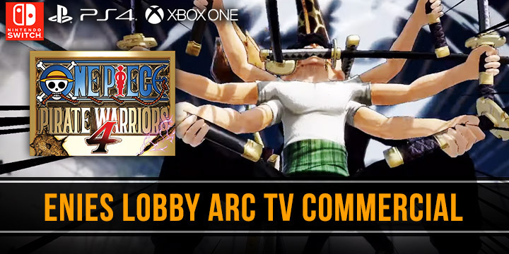  One Piece: Pirate Warriors 4, One Piece, Bandai Namco, PS4, Switch, PlayStation 4, Nintendo Switch, Asia, Pre-order, One Piece: Kaizoku Musou 4, Pirate Warriors 4, Japan, US, Europe, update, TV Commercial, Japanese TV Commercial, Enies Lobby Arc