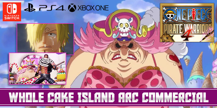 One Piece: Pirate Warriors 4, One Piece, Bandai Namco, PS4, Switch, PlayStation 4, Nintendo Switch, Asia, Pre-order, One Piece: Kaizoku Musou 4, Pirate Warriors 4, Japan, US, Europe, trailer, update, features, release date, screenshots, TV Commercial, Japanese TV Commercial, PV, Whole Cake Island arc