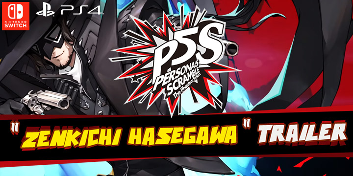Persona 5 Scramble: The Phantom Strikers, PS4, PlayStation 4, Atlus, Nintendo Switch, Japan, Switch, Nintendo Switch, release date, features, price, pre-order now, trailer, new character trailer, Zenkichi Hasegawa, P5S, ペルソナ５スクランブル　ザ・ファントムストライカーズ