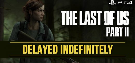 The Last of Us Part II, The Last of Us, PS4, PlayStation 4, PlayStation 4 Exclusive, Sony Interactive Entertainment, Sony, Naughty Dog, Pre-order, US, Europe, Asia, update, Japan, trailer, screenshots, features, gameplay, delay