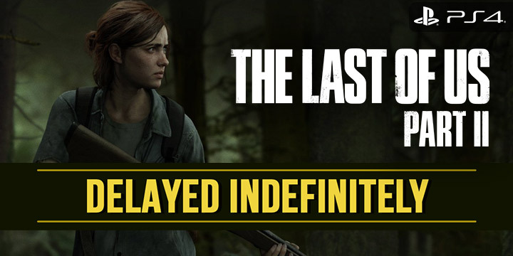 The Last of Us Part II, The Last of Us, PS4, PlayStation 4, PlayStation 4 Exclusive, Sony Interactive Entertainment, Sony, Naughty Dog, Pre-order, US, Europe, Asia, update, Japan, trailer, screenshots, features, gameplay, delay