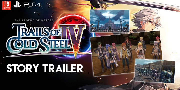 NIS America, Switch, Nintendo Switch, US, North America, Gameplay, Features, Price, Pre-order now, features, screenshots, PS4, Playstation 4, update, New Trailer, story trailer, The Legend of Heroes: Trails of Cold Steel IV, Trails of Cold Steel IV