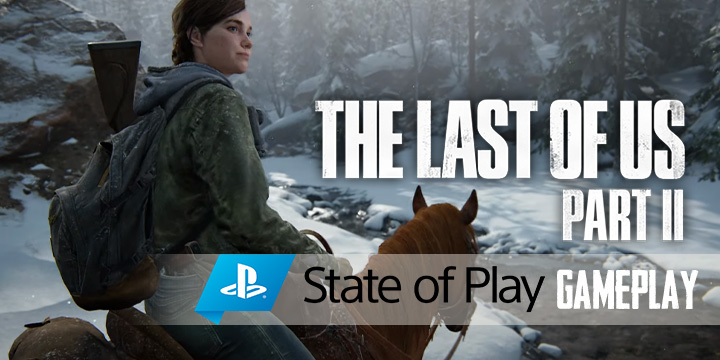 The Last of Us Part II, The Last of Us, PS4, PlayStation 4, PlayStation 4 Exclusive, Sony Interactive Entertainment, Sony, Naughty Dog, Pre-order, US, Europe, Asia, update, Japan, trailer, screenshots, features, State of Play
