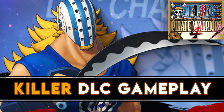 One Piece: Pirate Warriors 4, One Piece, Bandai Namco, PS4, Switch, PlayStation 4, Nintendo Switch, Asia, One Piece: Kaizoku Musou 4, Pirate Warriors 4, Japan, US, Europe, trailer, update, features, release date, screenshots, trailer, DLC, Killer