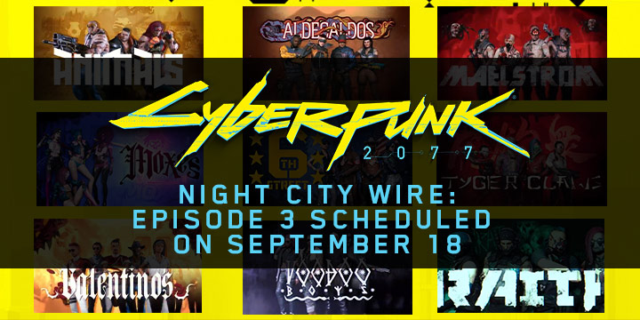 Cyberpunk 2077, XONE, Xbox One, PS4, PlayStation 4, EU, US, Europe, North America, Australia, Japan, Asia, Release Date, Gameplay, Features, Price, Pre-order, CD Projekt Red, Night City Wire Ep 3 Release date, Night City Wire 3 Livestream, Cyberpunk 2077 Night City Wire