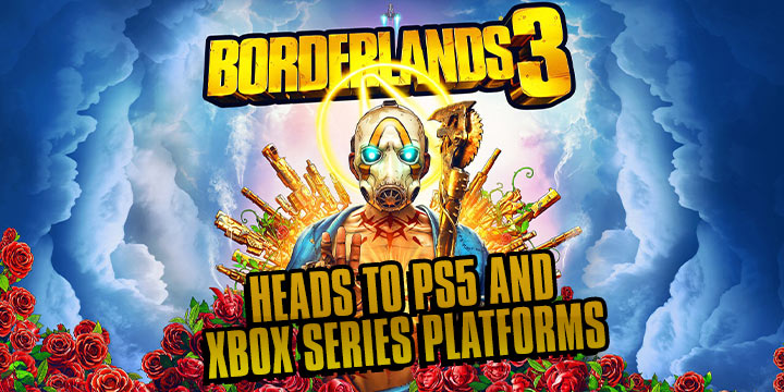 Borderlands 3, Borderlands, PS4, XONE, PlayStation 4, Xbox One, US, Europe, Australia, Japan, Asia, 2K Games, update, Gearbox Software, Heads to PS5 and Xbox Series, Free upgrade, PS5, Xbox Series X