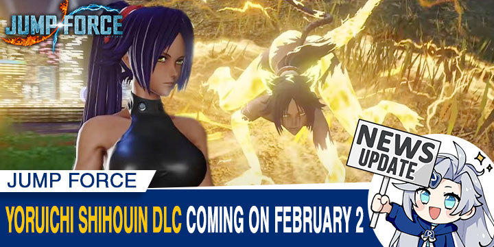 Jump Force, PlayStation 4, Xbox One, release date, gameplay, price, features, US, North America, Europe, update, news,  DLC, Switch, Jump Force Deluxe Edition, Bleach, Yoruichi Shihouin, Japan, Asia