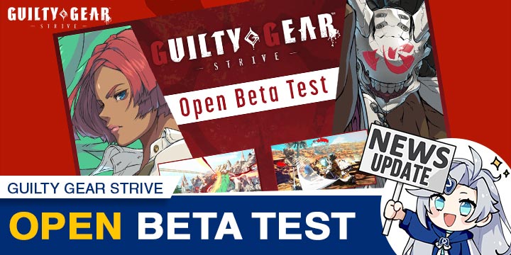 Guilty Gear -Strive-, Guilty Gear: Strive, Guilty Gear, PS4, PS5, PlayStation 4, PlayStation 5, US, North America, Launch Edition, Arc System Works, features, release date, price, trailer, screenshots, Guilty Gear Strive, Open Beta Test, Open Beta Schedule, News, Update