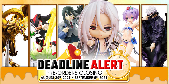 DEADLINE ALERT! Japanese Figure Pre-Orders Closing Aug 23rd – 29th!