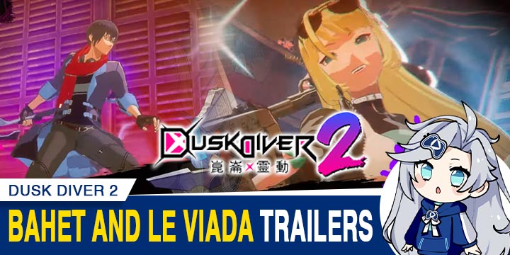Dusk Diver 2, Dusk Diver, Justdan, Nintendo Switch, Switch, PS4, PlayStation 4, Japan, gameplay, features, release date, price, trailer, screenshots, Asia, Wanin Games, news, update, Bahet, Le Viada