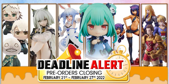 DEADLINE ALERT! Japanese Figure Pre-Orders Closing Feb 21 – 27