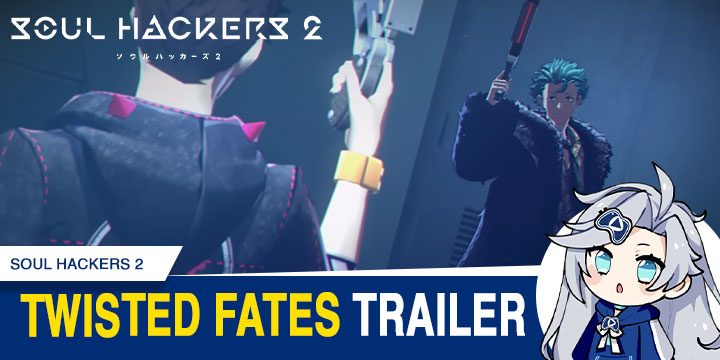 Soul Hackers, Soul Hackers 2, PlayStation 5, PlayStation 4, Japan, PS5, PS4, gameplay, features, release date, price, trailer, screenshots, ソウルハッカーズ2, update, Xbox One, Xbox Series X, US, Europe, Asia, Atlus, Twisted Fates Trailer